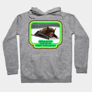 I'm Doing Great. Just Great. Super Damn Great. Hoodie